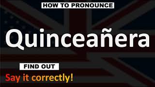 How to Pronounce Quinceañera CORRECTLY [upl. by Aikemehs224]