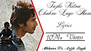 Arijit Singh  Tujhe Kitna Chahne Lage Hum Full Song LYRICS ▪ Mithoon ▪ Kabir Singh ▪ Shahid amp Kiara [upl. by Rein]