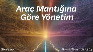 Araç Mantığına Göre Yönetim [upl. by Olifoet174]