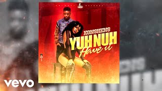 Konshens  Yuh Nuh Have It Official Audio [upl. by Julio]