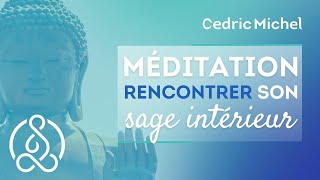 Méditation rencontrer son SAGE intérieur 🎧🎙 Cédric Michel [upl. by Brody]