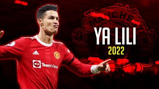 Cristiano Ronaldo • Ya Lili • Skills amp Goal • 2022  HD [upl. by Nirac]