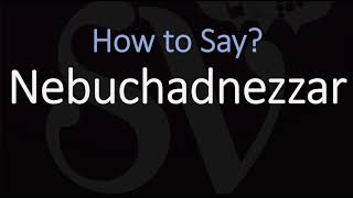 How to Pronounce Nebuchadnezzar CORRECTLY [upl. by Boeke]