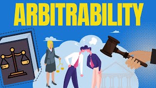 Arbitration Law  Arbitrability explained Dispute Capable of Being Settled Arbitration [upl. by Bartolome]