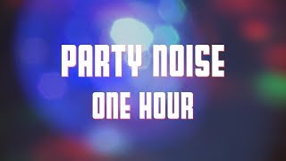 Party Noise 1 Hour Party Ambience [upl. by Luar]