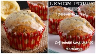 Lemon Poppy Seed Muffins  Citrininiai keksiukai su aguonomis [upl. by Hakceber]