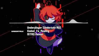 Underplayer Undertale AU  quotCodedToRealityquot NITRO Remix [upl. by Stanfield]