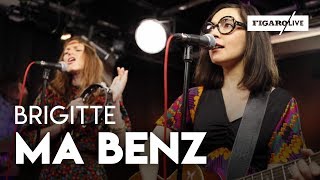 Brigitte  Ma Benz  reprise de NTM  Le Live [upl. by Buckie]