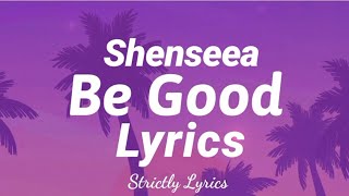 Shenseea  Be Good Lyrics Clean Version  Strictly Lyrics [upl. by Ettelocin]