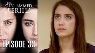 The Girl Named Feriha  Episode 33 [upl. by Ahsitil]