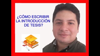 CÓMO REDACTAR LA Introducción de tesis  HOW TO WRITE THE Thesis Introduction [upl. by Odnomra]