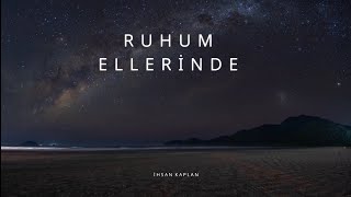 RUHUM ELLERİNDE ℗ ihsan kaplan [upl. by Darcie]