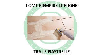 Come Riempire le Fughe tra le Piastrelle [upl. by Thanasi]