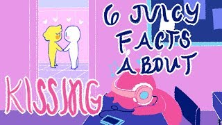 6 Juicy Facts About Kissing [upl. by Eenyaj875]