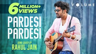 Pardesi Pardesi By Rahul Jain  Bollywood Cover Song  Unplugged Cover Songs [upl. by Ahsuas]