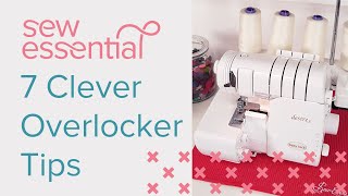 7 Clever Overlocker Tips [upl. by Aram]