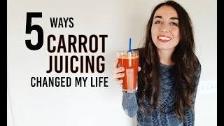 Carrot Juicing Changed My Life 5 things that changed in my body [upl. by Cibis658]