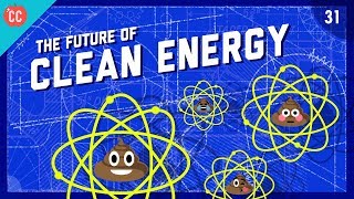 The Future of Clean Energy Crash Course Engineering 31 [upl. by Ysak]