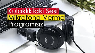 Kulaklıktaki Sesi Mikrofona Verme  Programsız [upl. by Patience]