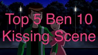 Top 5 Ben 10 Kissing Scene [upl. by Anestassia]