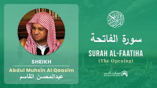 Quran 1 Surah Al Faatiha سورة الفاتحة Sheikh Abdul Muhsin Al Qasim  With English Translation [upl. by Hanforrd]