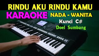 RINDU AKU RINDU KAMU  KARAOKE NADA WANITA HD [upl. by Weihs]