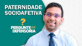 Paternidade socioafetiva O que é Como fazer o reconhecimento [upl. by Lidia]