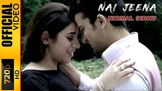 NAI JEENA  NIRMAL SIDHU amp AMAN HAYER  OFFICIAL VIDEO [upl. by Hettie]