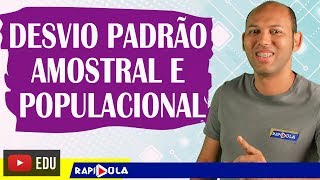 DESVIO PADRÃO AMOSTRAL E POPULACIONAL [upl. by Ahsuatan]