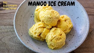 MANGO ICE CREAM  No Ice Cream Machine  Easy Homemade Mango Ice Cream [upl. by Milone35]