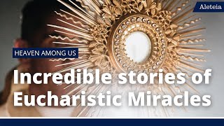 Heaven on Earth Have You Heard Of These Amazing Eucharistic Miracles [upl. by Wain]