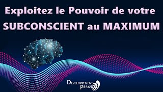 Exploitez la Puissance de Votre Subconscient au Maximum [upl. by Uv429]