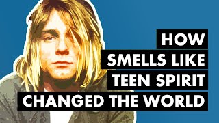 How Smells Like Teen Spirit Changed the World [upl. by Gridley544]