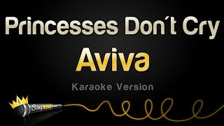 Aviva  Princesses Dont Cry Karaoke Version [upl. by Ingmar]