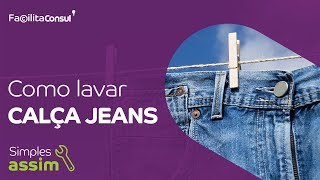 Como lavar calça jeans  Facilita Consul [upl. by Remington]