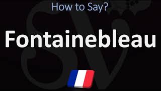 How to Pronounce Fontainebleau CORRECTLY [upl. by Geralda56]