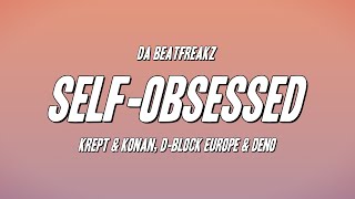 Da Beatfreakz  SelfObsessed ft Krept amp Konan DBlock Europe amp Deno Lyrics [upl. by Novonod]