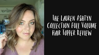 The Lauren Ashtyn Collection Full Volume Hair Topper Review [upl. by Swisher]