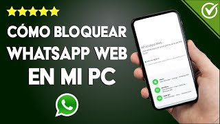 Cómo Bloquear o Desactivar WhatsApp Web en mi PC o Laptop Fácilmente [upl. by Loni331]