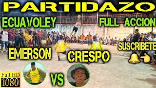 ECUAVOLEY EMERSON VS CRESPO  PARTIDAZO ELITE FULL ACCIÓN 🔥 [upl. by Ahola975]