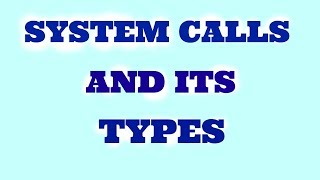 ExplanationSystem calls and System call types in operating system [upl. by Enneiviv623]