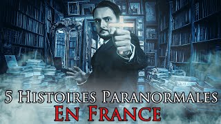 Les 5 HISTOIRES PARANORMALES les plus PerturbantesEn France [upl. by Dedric]