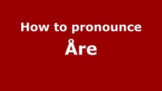 How to Pronounce Åre  PronounceNamescom [upl. by Sletten480]