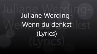 Juliane WerdingWenn du denkst Lyrics [upl. by Ahsenauj624]