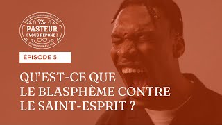 Questce que le blasphème contre le SaintEsprit Épisode 5 [upl. by Narual]