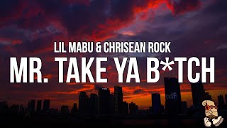 Lil Mabu amp CHRISEAN ROCK  MR TAKE YA BTCH Lyrics [upl. by Ellerrehs]