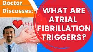 What Are Atrial Fibrillation Triggers  Doctor AFib [upl. by Eskill]