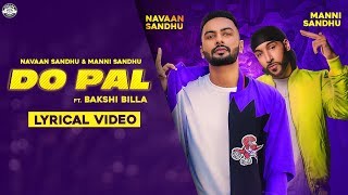 DO PAL OFFICIAL SONG  NAVAAN SANDHU  MANNI SANDHU  BAKSHI BILLA  LATEST PUNJABI SONGS 2019 [upl. by Mariand]