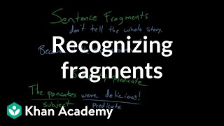 Recognizing fragments  Syntax  Khan Academy [upl. by Bluefarb]