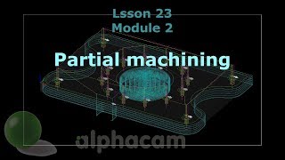 Partial machining  Alphacam Training 24 [upl. by Opportina]